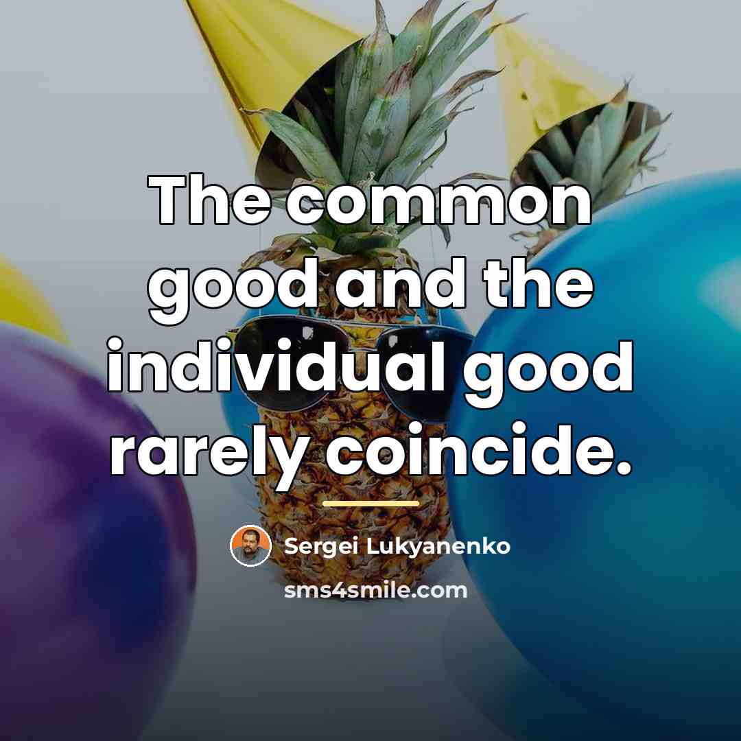 “The common good and the individual good rarely coincide.…” quote by Sergei Lukyanenko