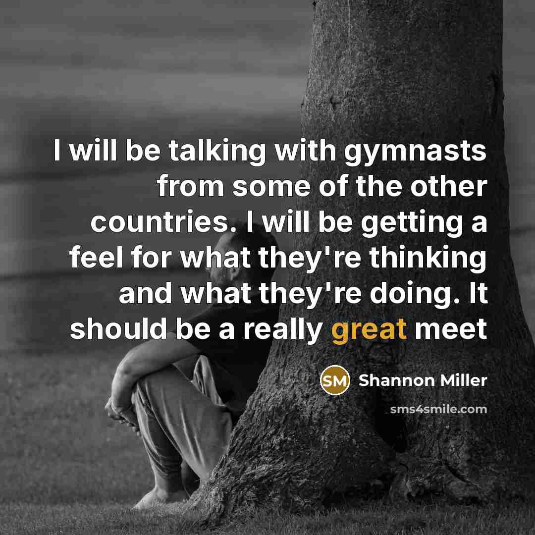 “I will be talking with gymnasts from some of the…” quote by Shannon Miller