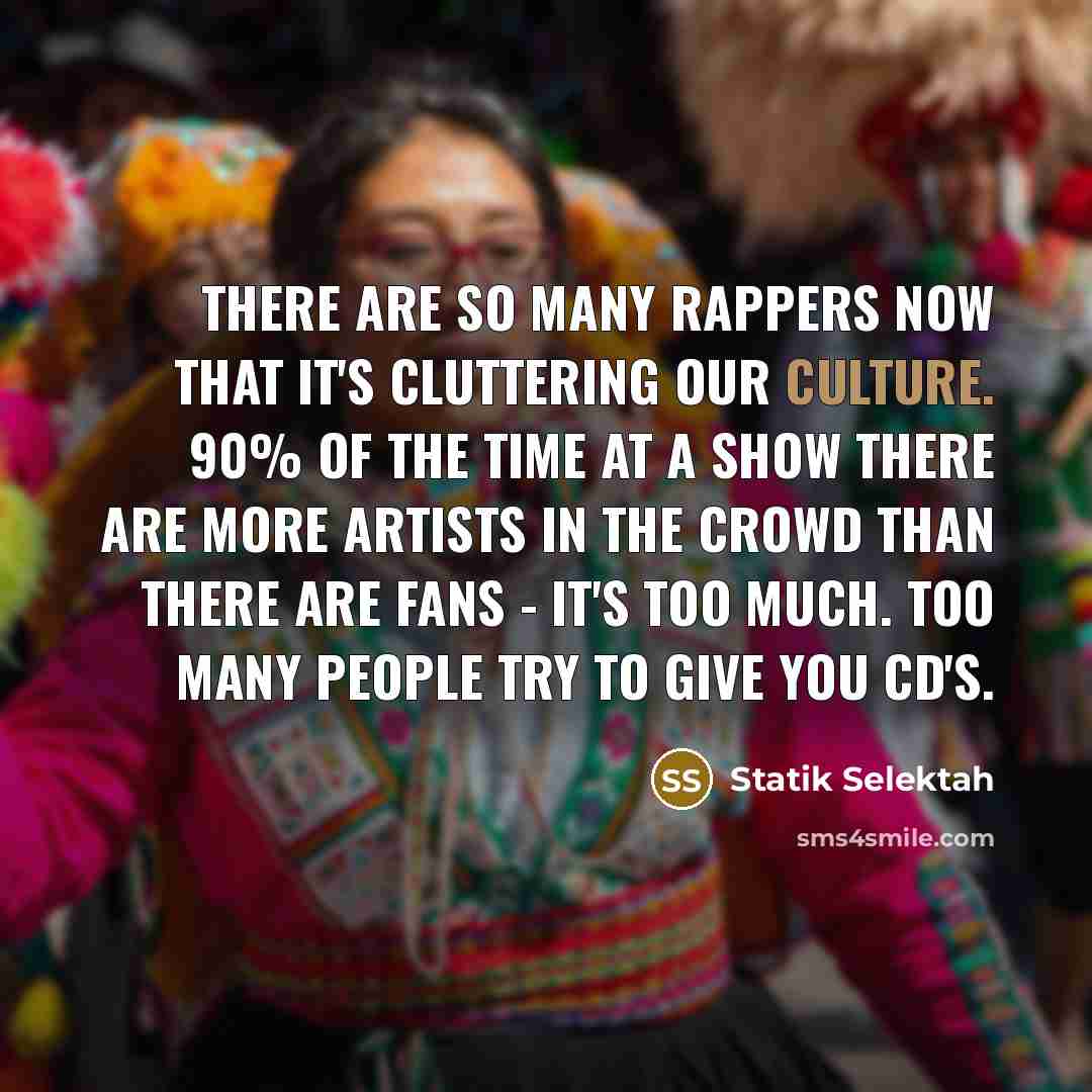 “There are so many rappers now that it's cluttering our…” quote by Statik Selektah