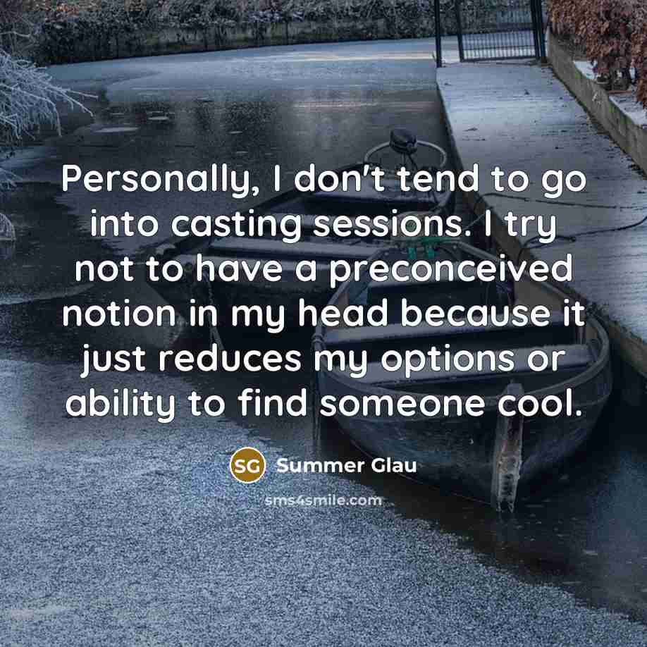 “Personally, I don't tend to go into casting sessions. I…” quote by Summer Glau