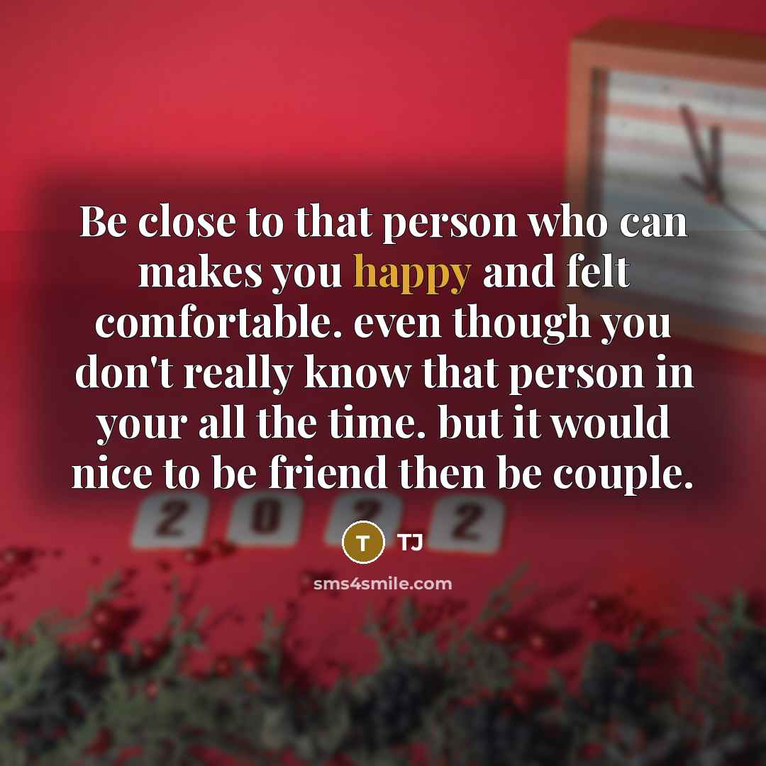 “Be close to that person who can makes you happy…” quote by TJ