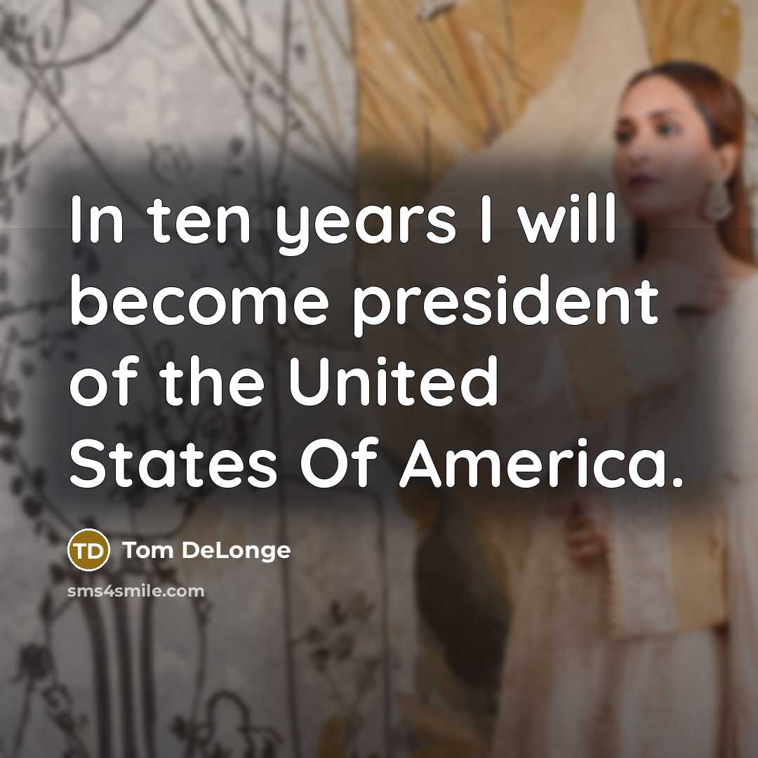 “In ten years I will become president of the United…” quote by Tom DeLonge