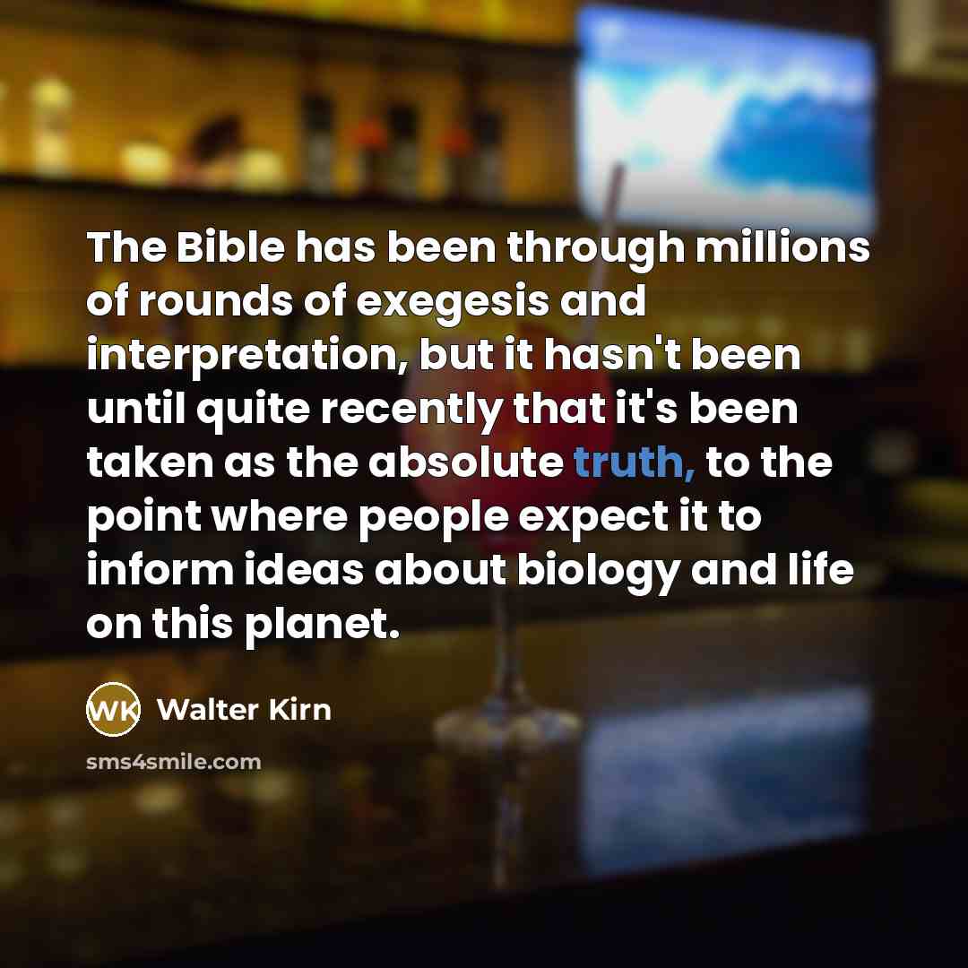 “The Bible has been through millions of rounds of exegesis…” quote by Walter Kirn