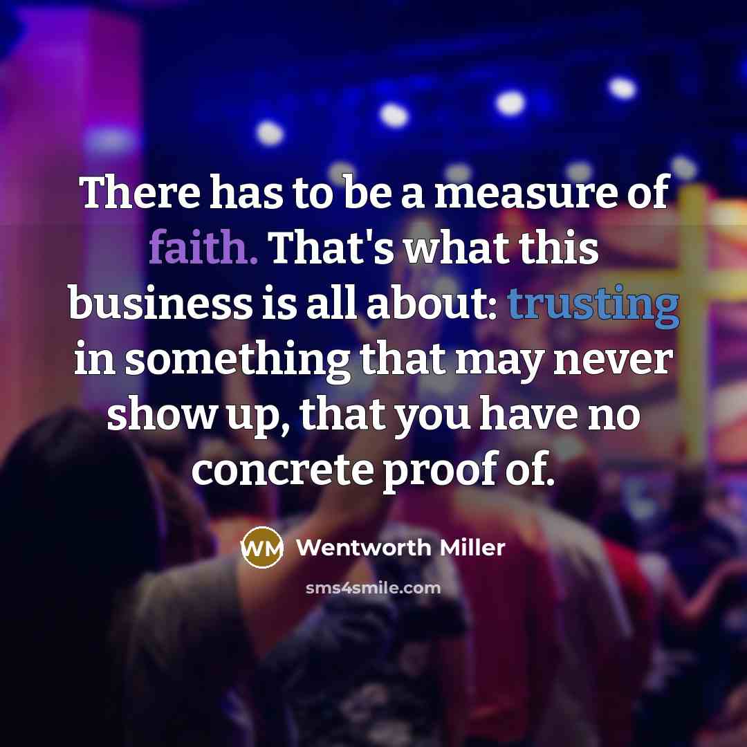 “There has to be a measure of faith. That's what…” quote by Wentworth Miller