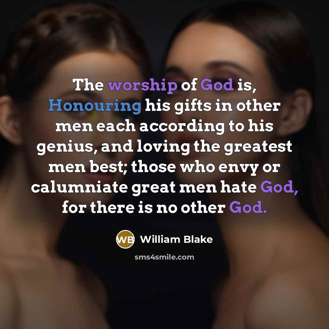“The worship of God is, Honouring his gifts in other…” quote by William Blake