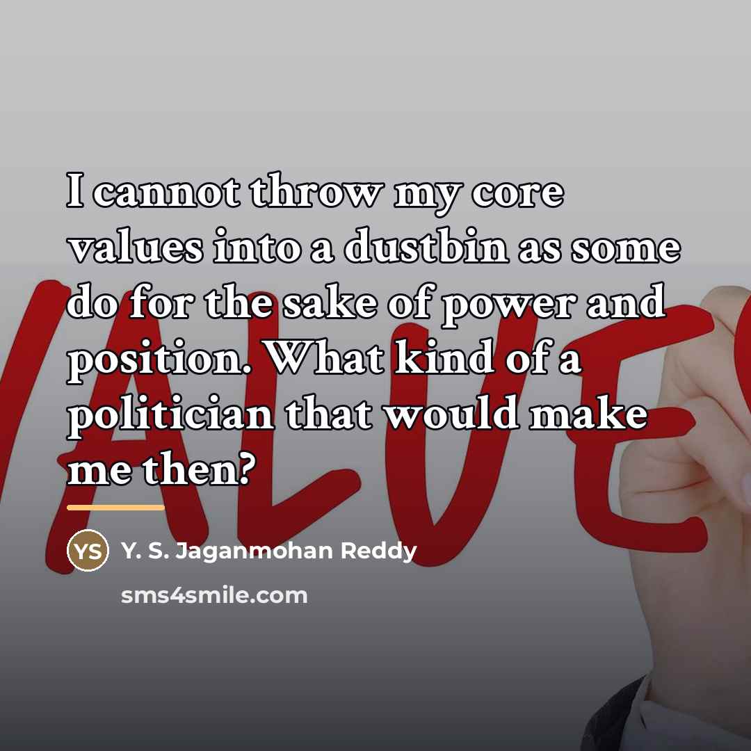 “I cannot throw my core values into a dustbin as…” quote by Y. S. Jaganmohan Reddy