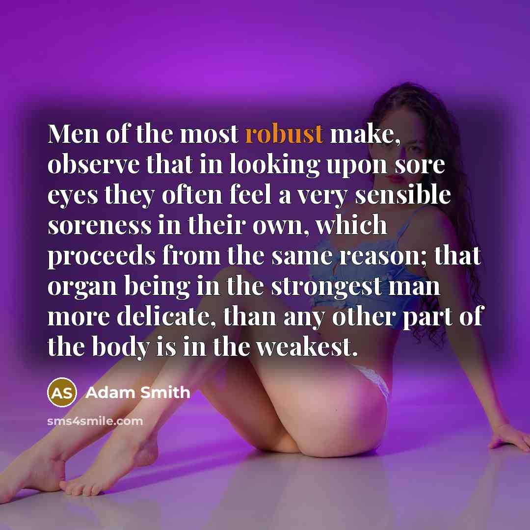 “Men of the most robust make, observe that in looking…” quote by Adam Smith