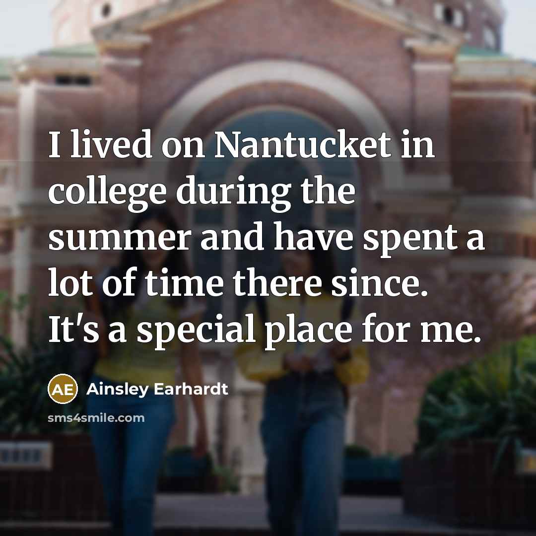 “I lived on Nantucket in college during the summer and…” quote by Ainsley Earhardt