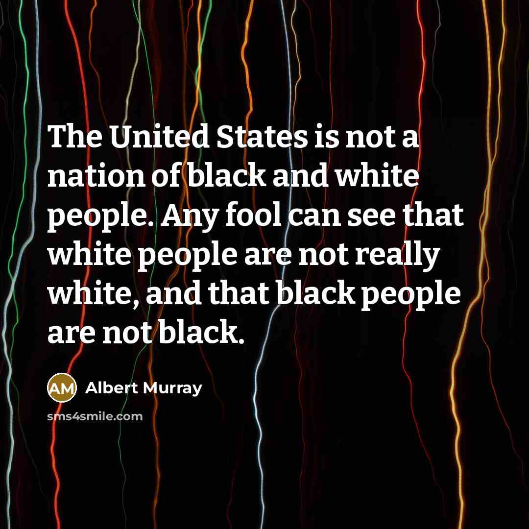 “The United States is not a nation of black and…” quote by Albert Murray