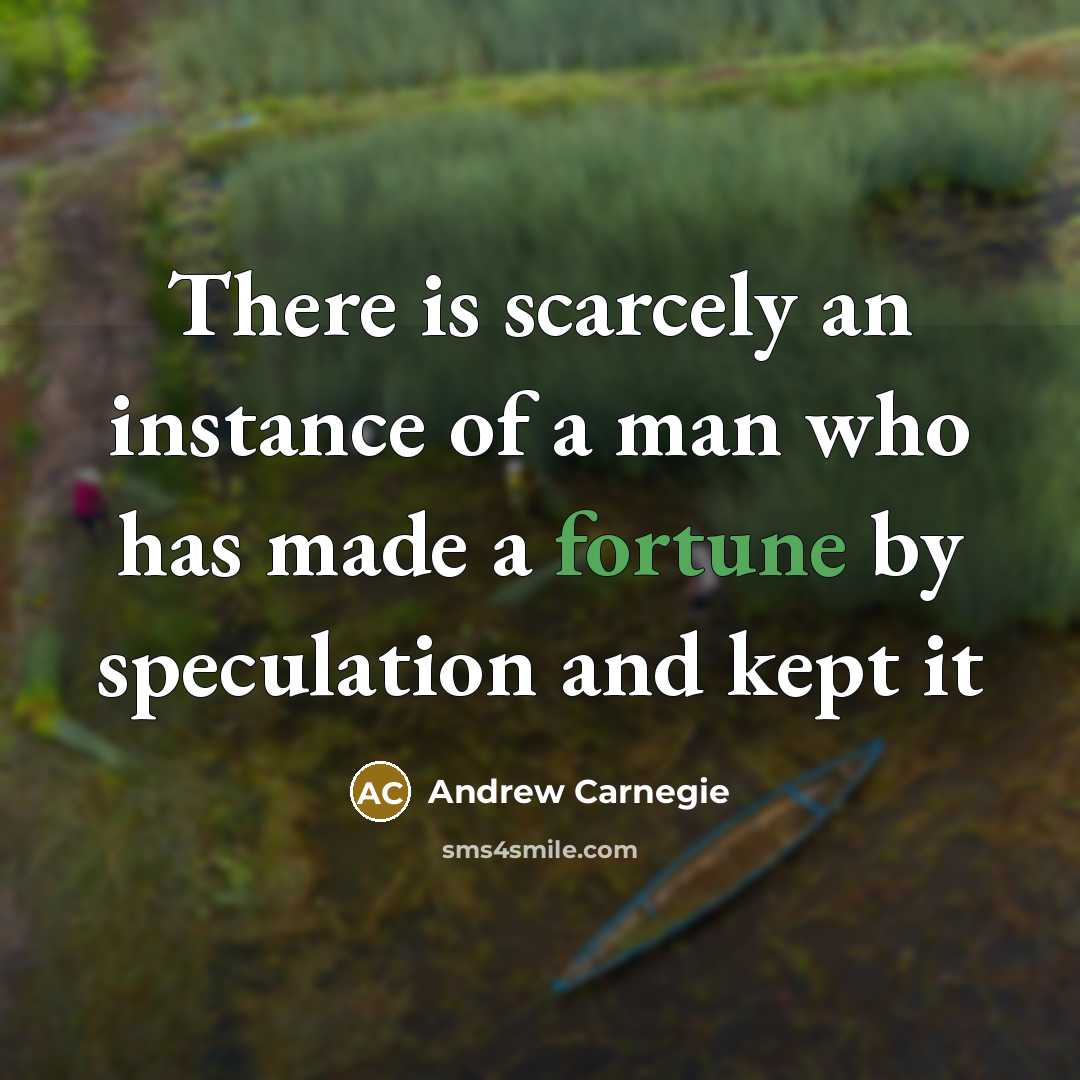 “There is scarcely an instance of a man who has…” quote by Andrew Carnegie
