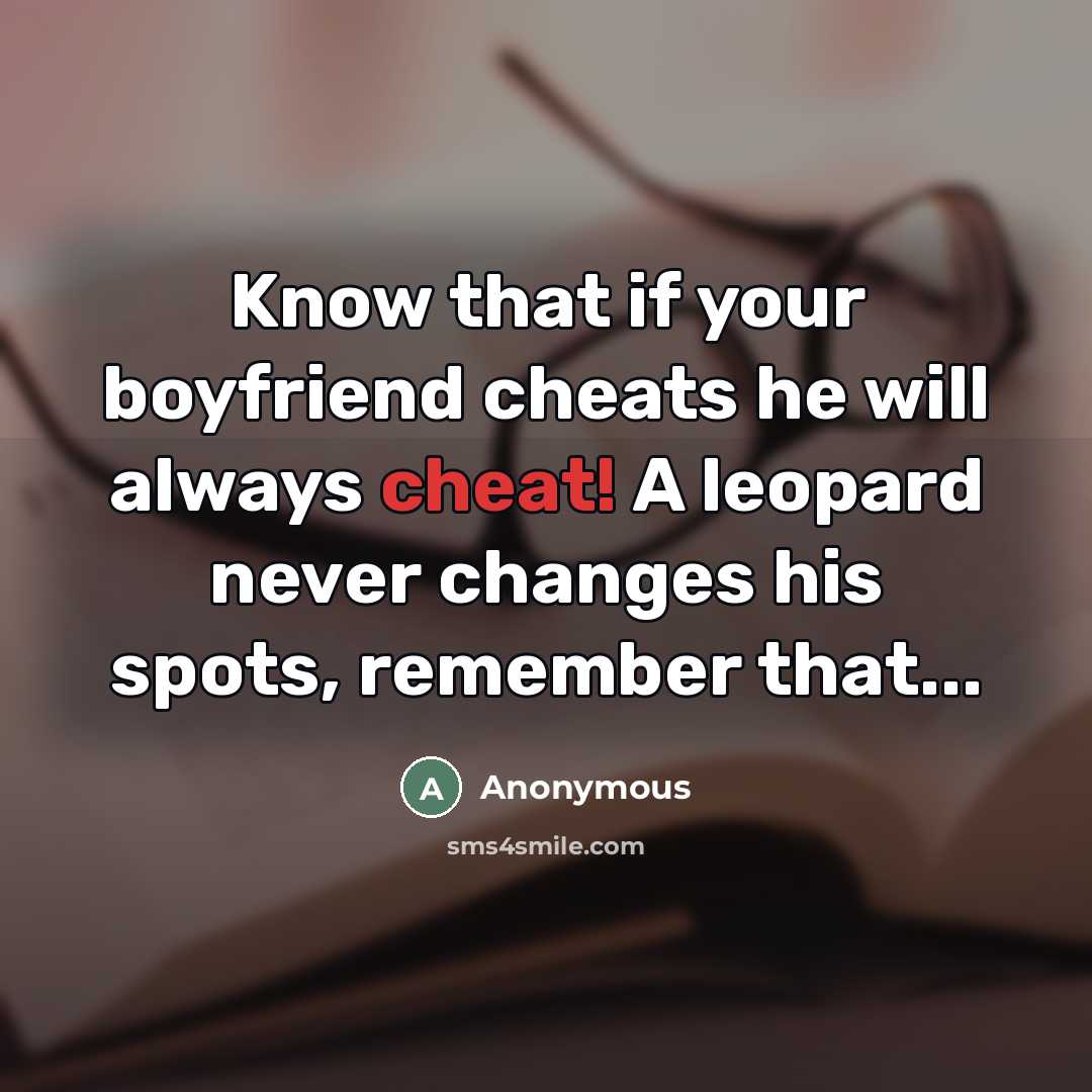 “Know that if your boyfriend cheats he will always cheat!…” quote by Anonymous