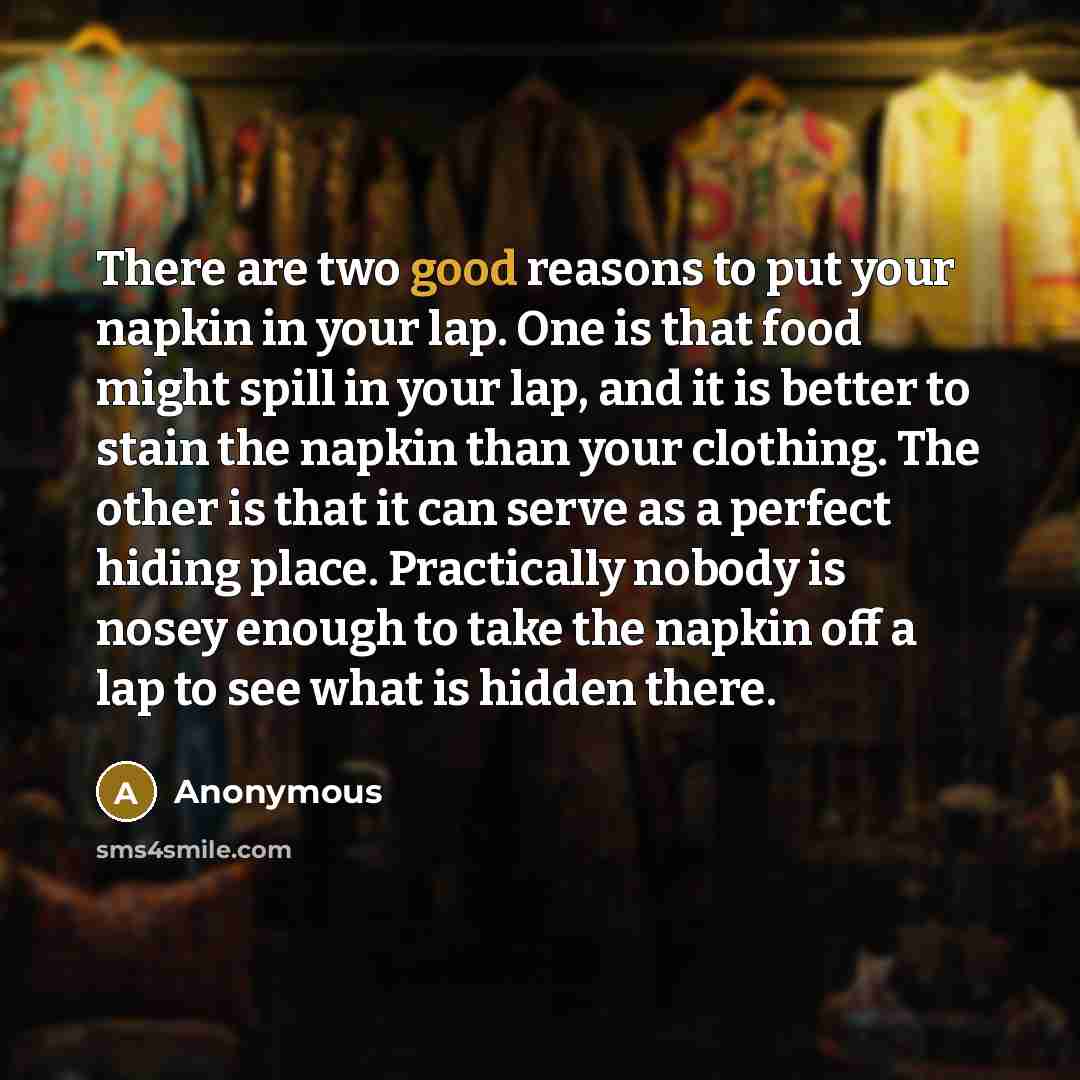 “There are two good reasons to put your napkin in…” quote by Anonymous