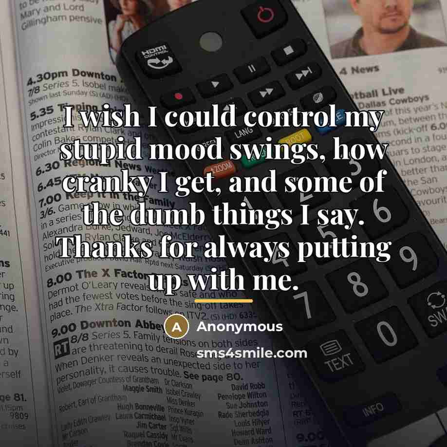 “I wish I could control my stupid mood swings, how…” quote by Anonymous