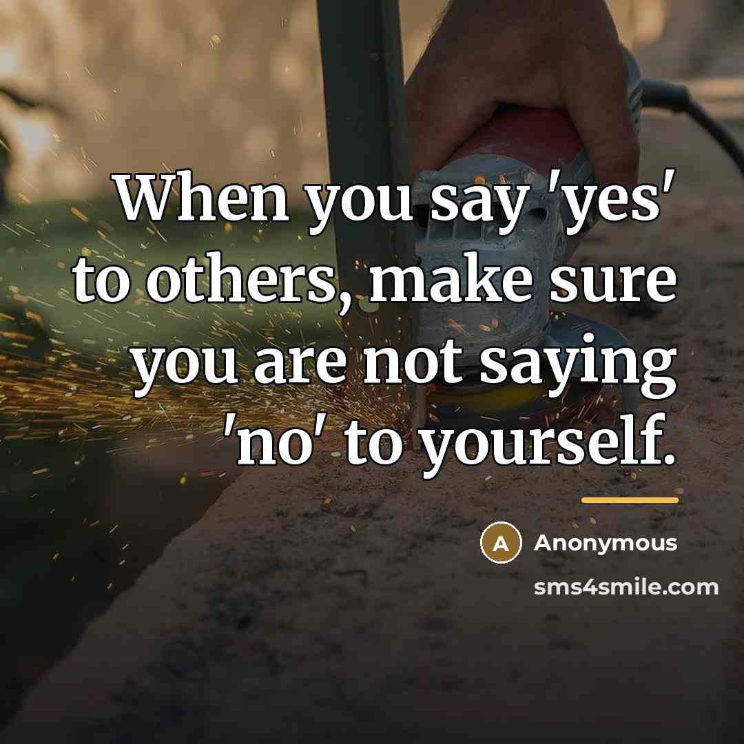 “When you say 'yes' to others, make sure you are…” quote by Anonymous
