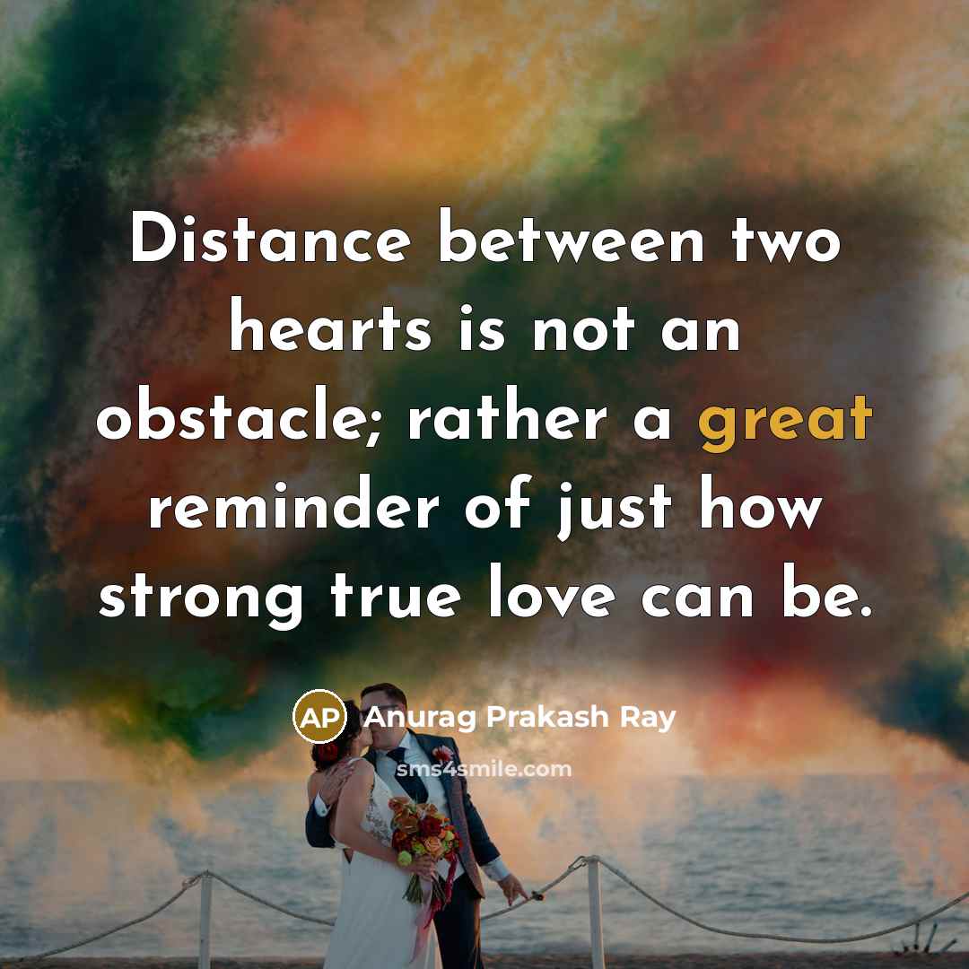 “Distance between two hearts is not an obstacle; rather a…” quote by Anurag Prakash Ray