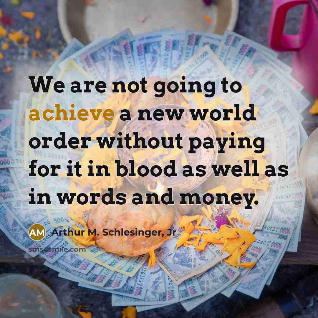 “We are not going to achieve a new world order…” quote by Arthur M. Schlesinger, Jr