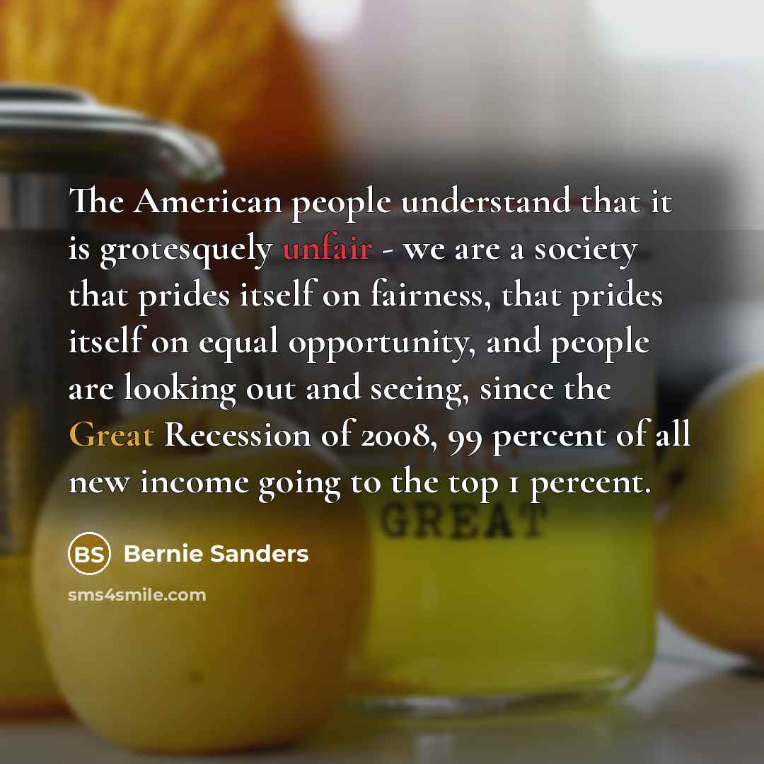 “The American people understand that it is grotesquely unfair -…” quote by Bernie Sanders