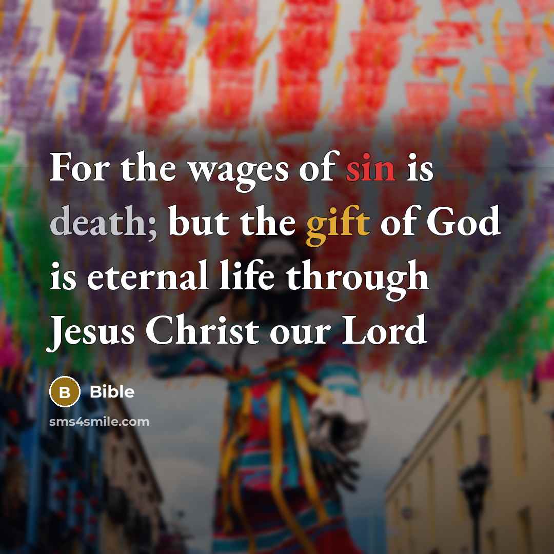 “For the wages of sin is death; but the gift…” quote by Bible