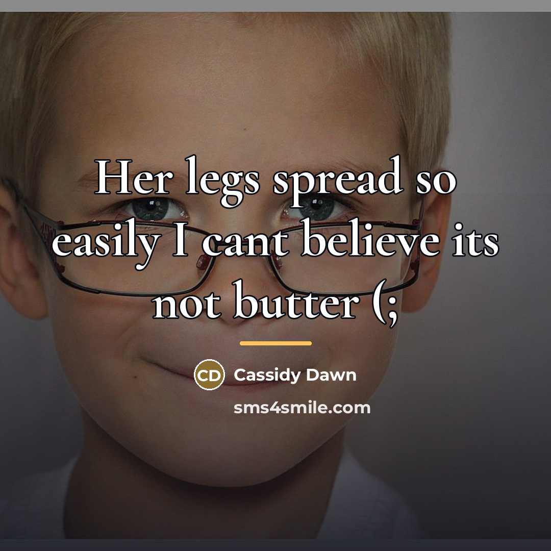 “Her legs spread so easily I cant believe its not…” quote by Cassidy Dawn