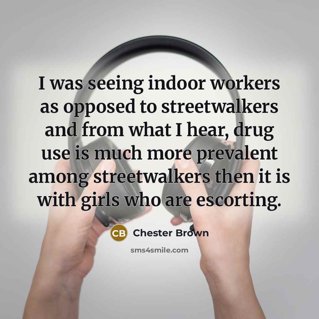 “I was seeing indoor workers as opposed to streetwalkers and…” quote by Chester Brown