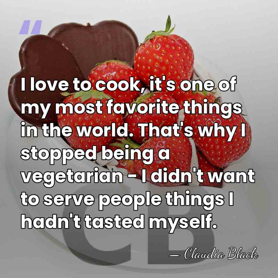 I love to cook, it's one of my most favorite things in&hellip; - Claudia Black