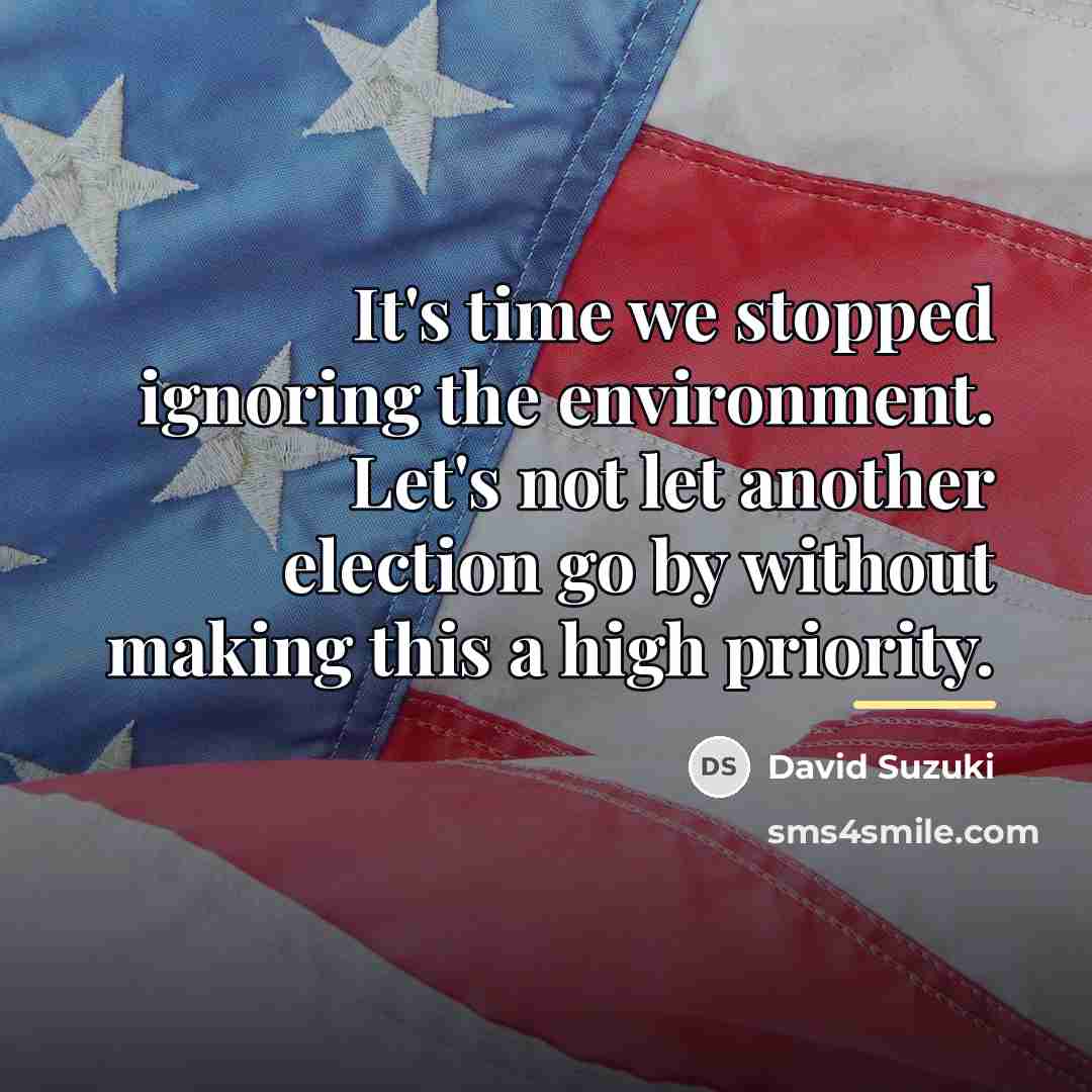 “It's time we stopped ignoring the environment. Let's not let…” quote by David Suzuki