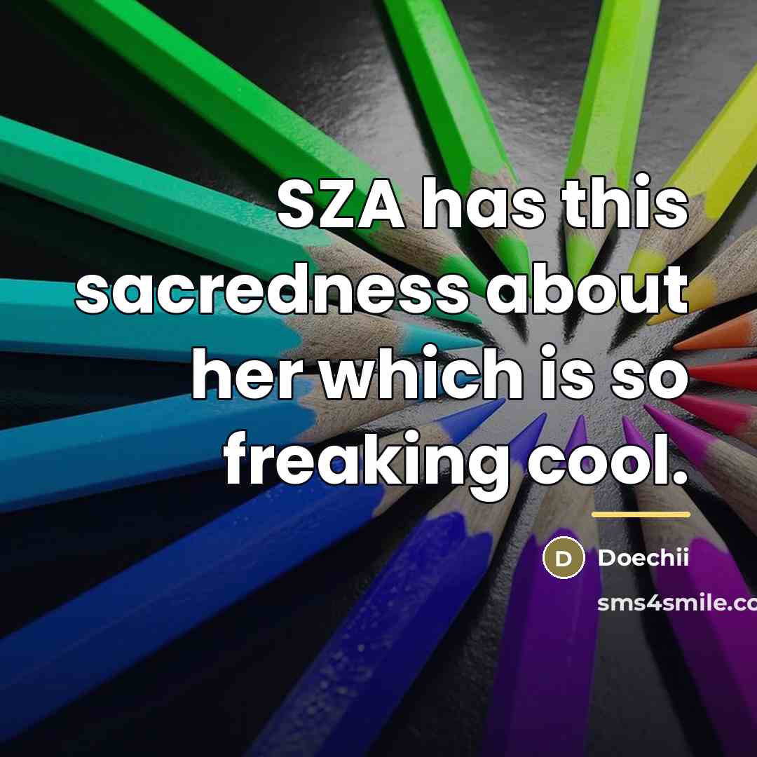 “SZA has this sacredness about her which is so freaking…” quote by Doechii