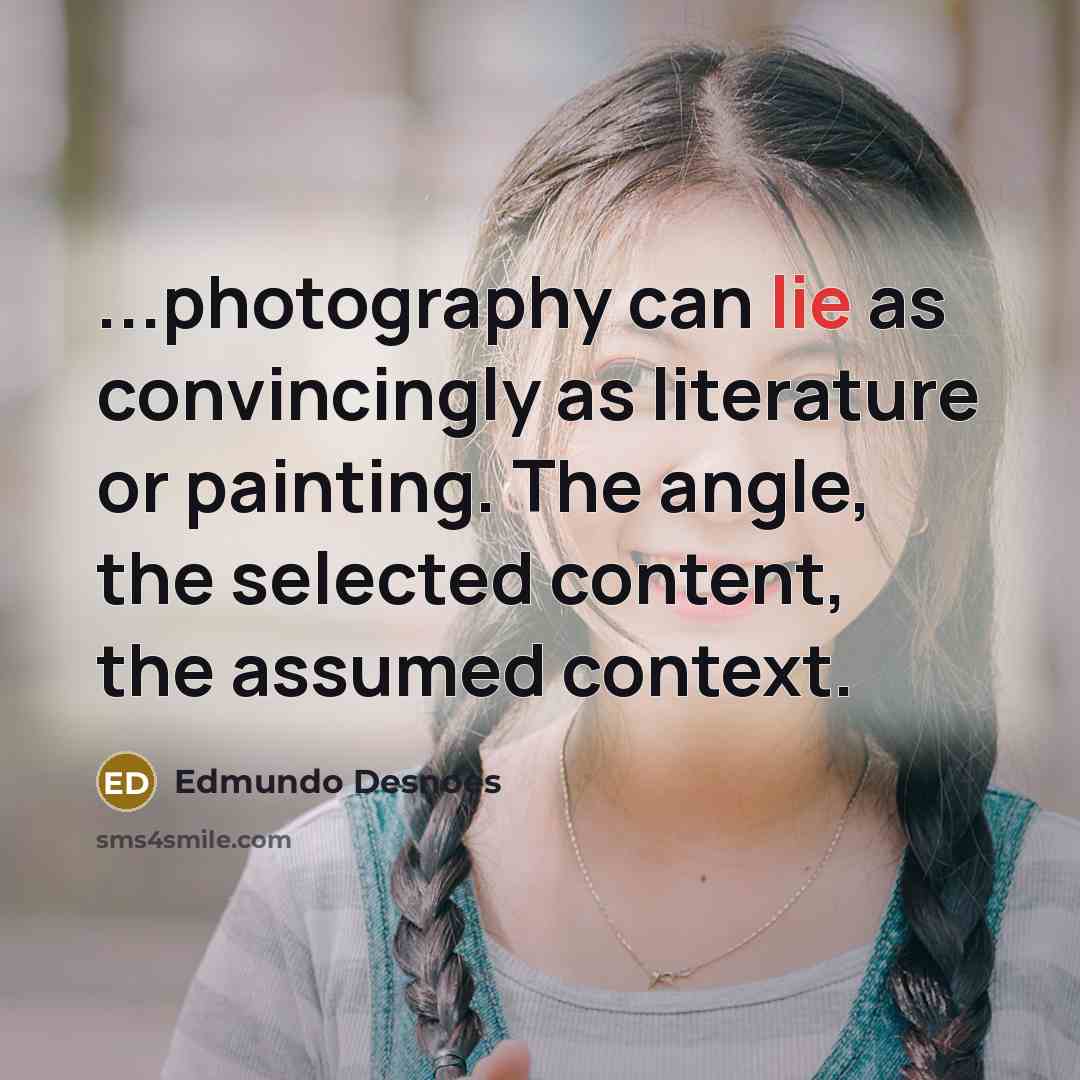 “...photography can lie as convincingly as literature or painting. The…” quote by Edmundo Desnoes