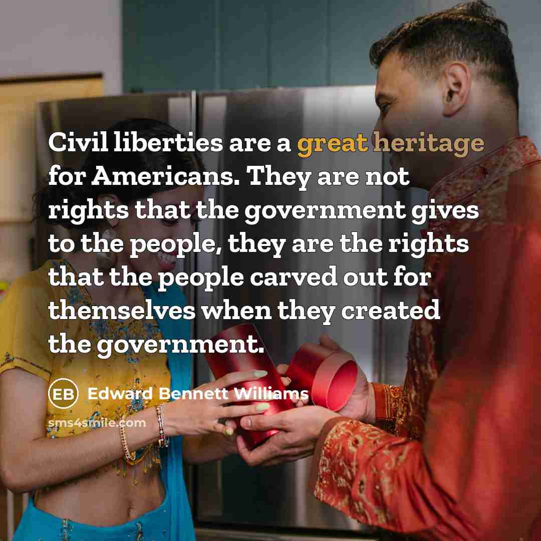 “Civil liberties are a great heritage for Americans. They are…” quote by Edward Bennett Williams