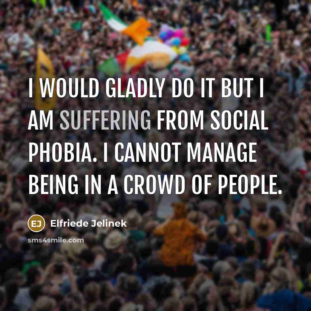 “I would gladly do it but I am suffering from…” quote by Elfriede Jelinek