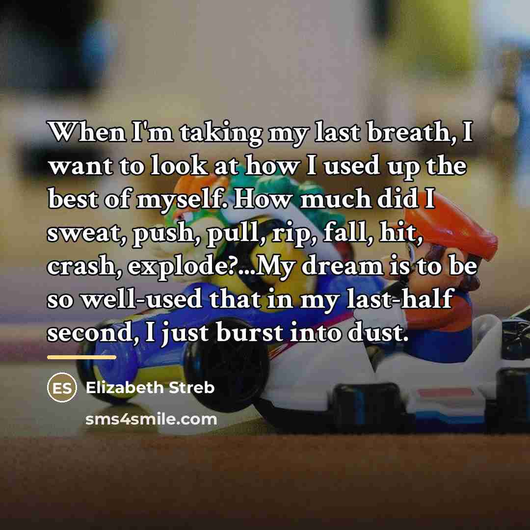 “When I'm taking my last breath, I want to look…” quote by Elizabeth Streb