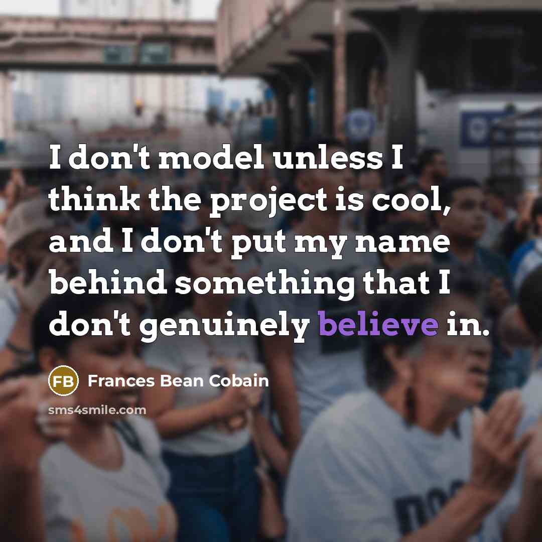 “I don't model unless I think the project is cool,…” quote by Frances Bean Cobain