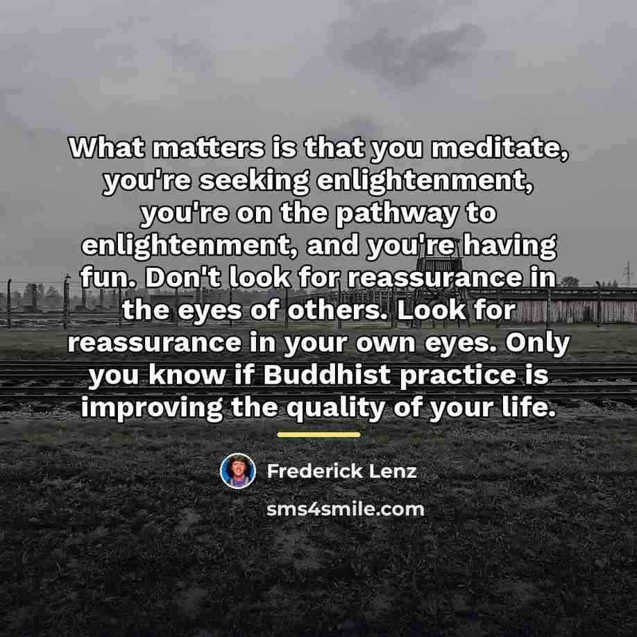 “What matters is that you meditate, you're seeking enlightenment, you're…” quote by Frederick Lenz