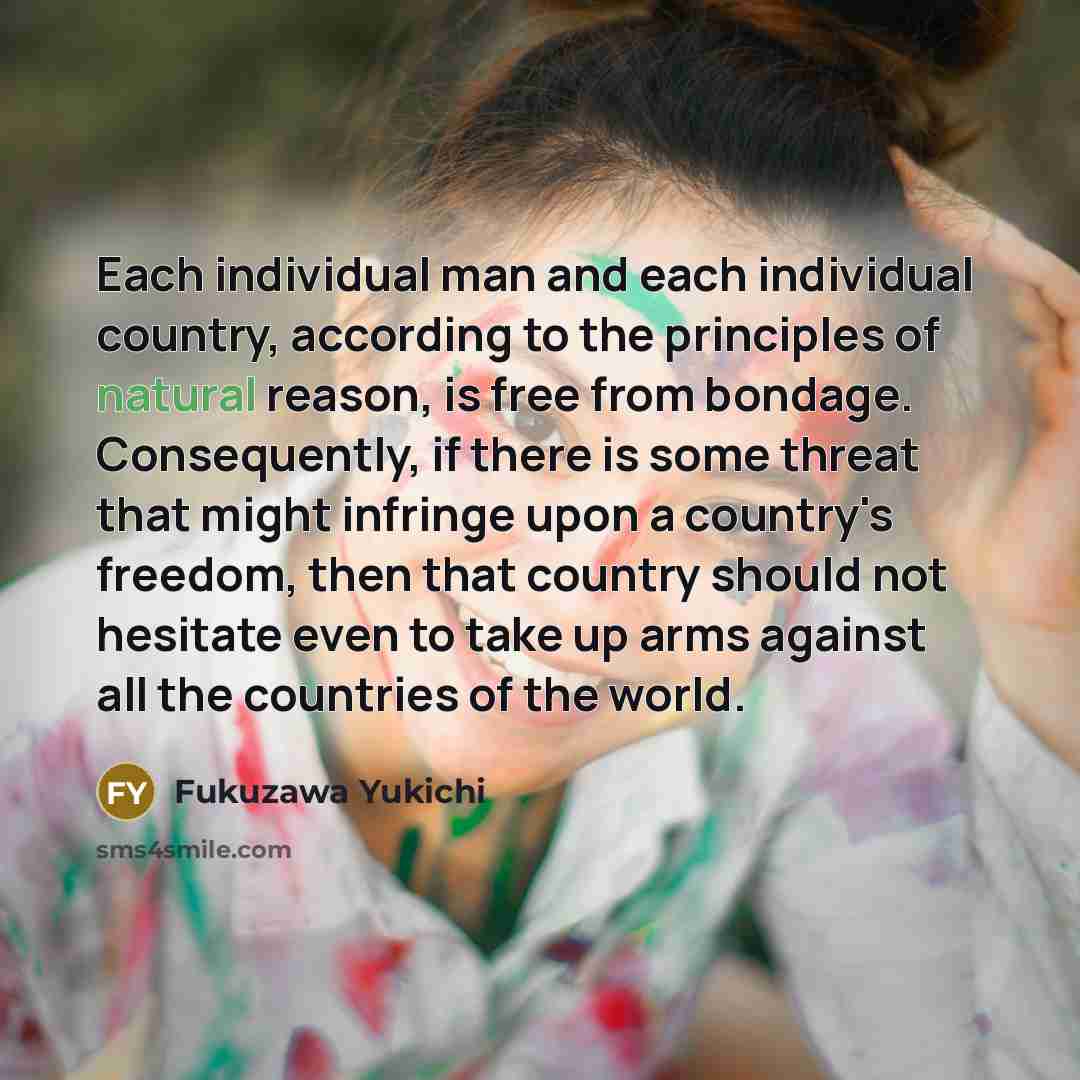 “Each individual man and each individual country, according to the…” quote by Fukuzawa Yukichi
