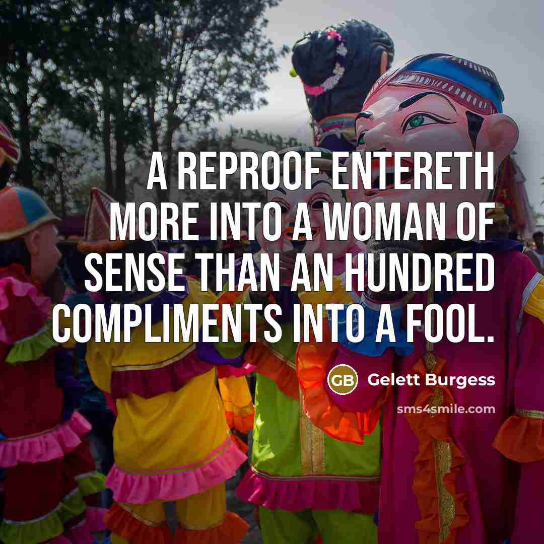 “A reproof entereth more into a woman of sense than…” quote by Gelett Burgess