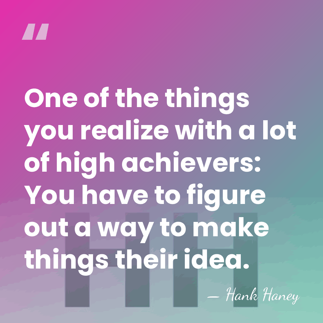 One of the things you realize with a lot of high achievers:&hellip; - Hank Haney