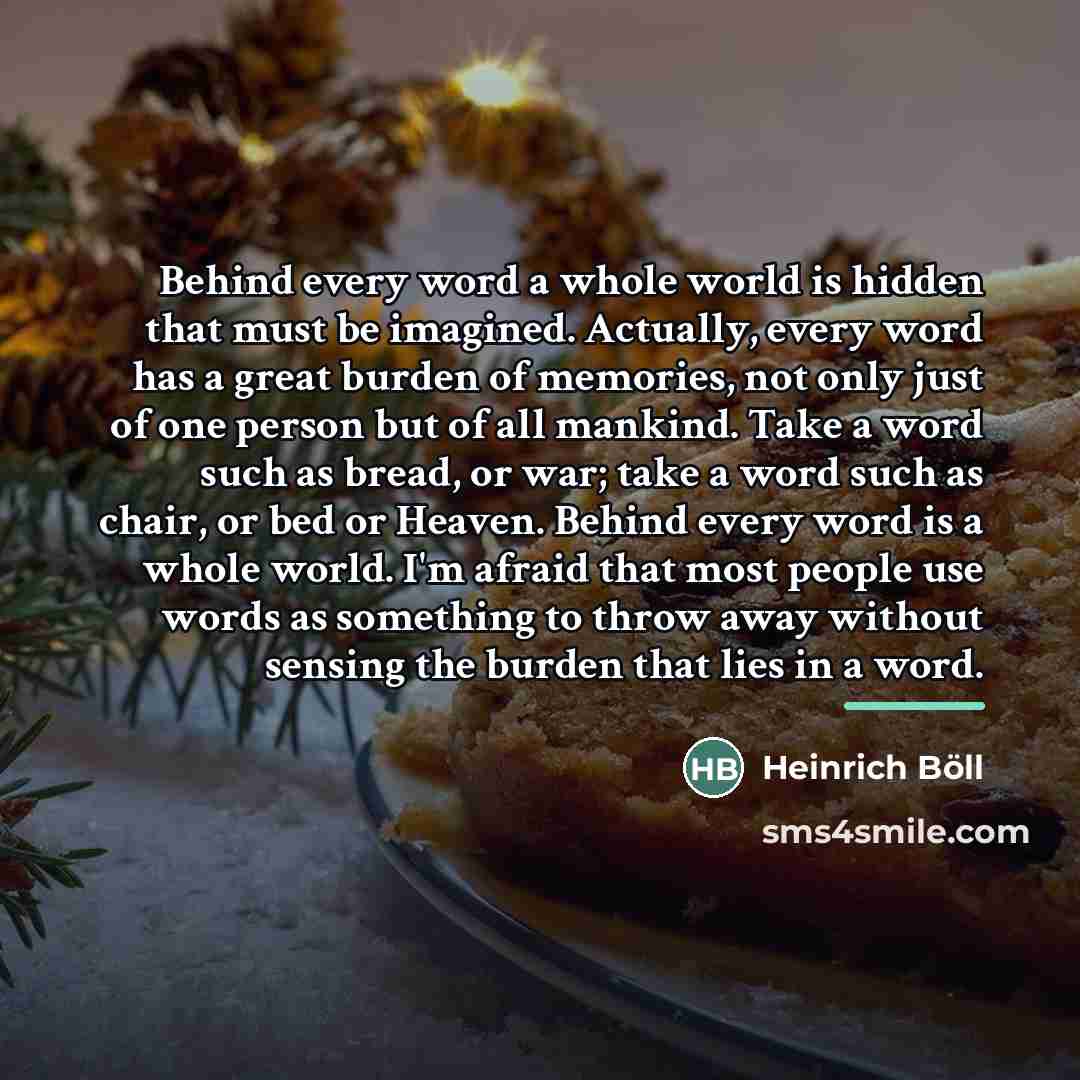 “Behind every word a whole world is hidden that must…” quote by Heinrich Böll