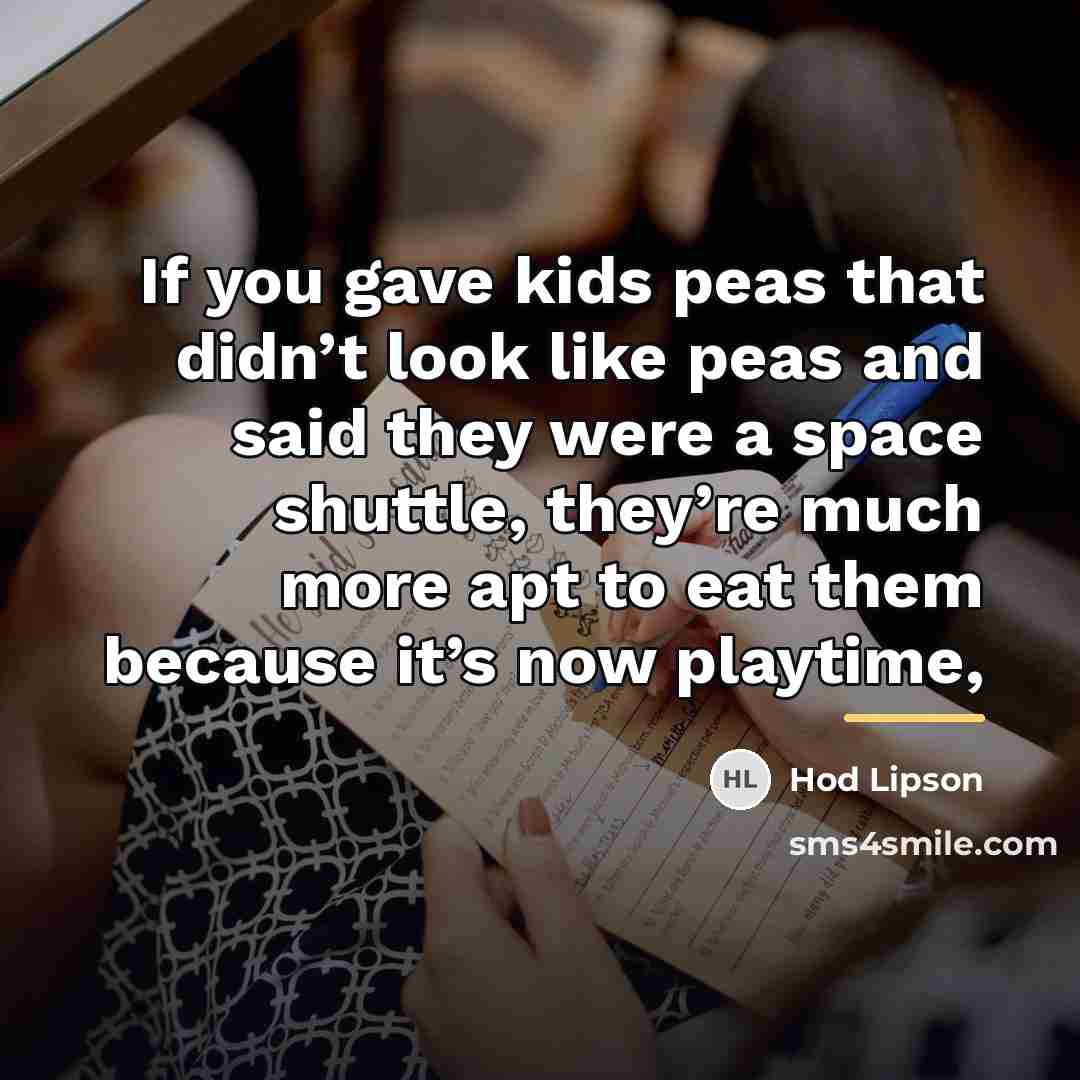 “If you gave kids peas that didn’t look like peas…” quote by Hod Lipson