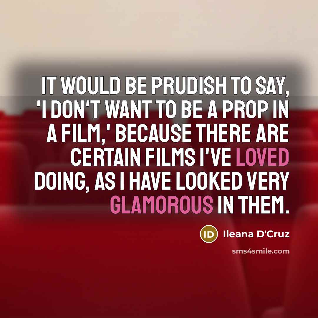 “It would be prudish to say, 'I don't want to…” quote by Ileana D'Cruz