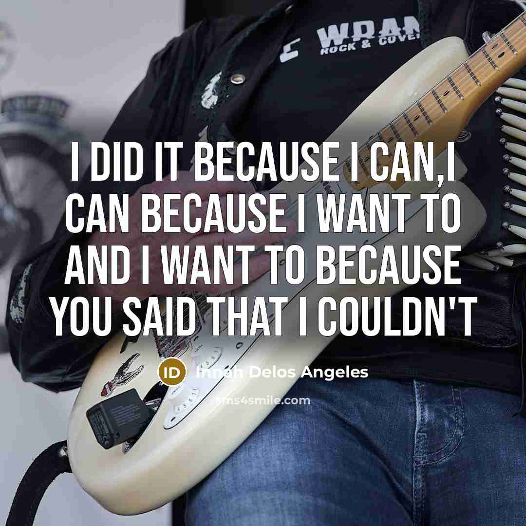 “I did it because I can,I can because I want…” quote by Innah Delos Angeles