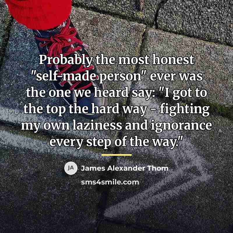 “Probably the most honest "self-made person" ever was the one…” quote by James Alexander Thom