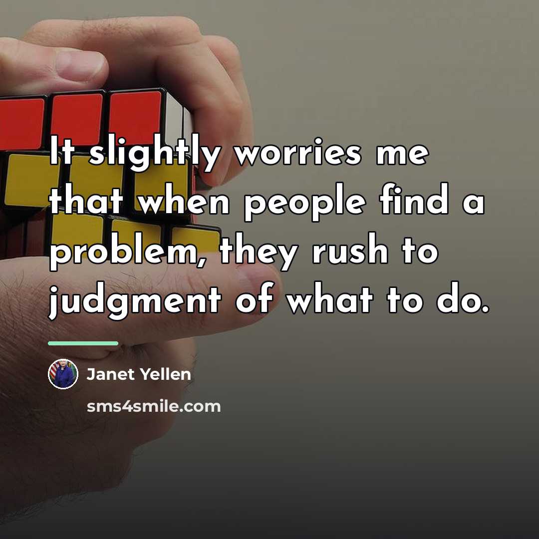 “It slightly worries me that when people find a problem,…” quote by Janet Yellen
