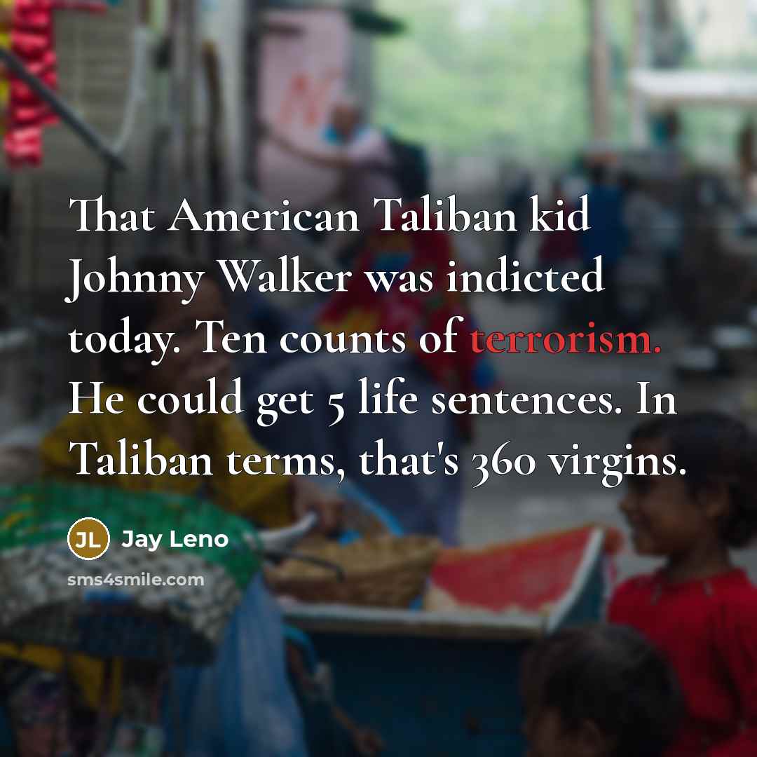 “That American Taliban kid Johnny Walker was indicted today. Ten…” quote by Jay Leno