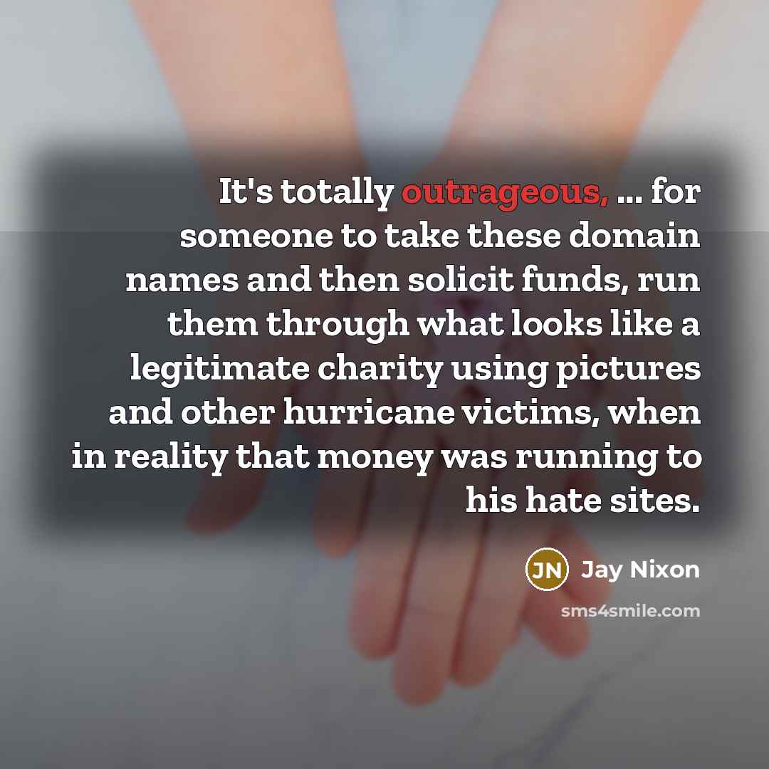 “It's totally outrageous, ... for someone to take these domain…” quote by Jay Nixon