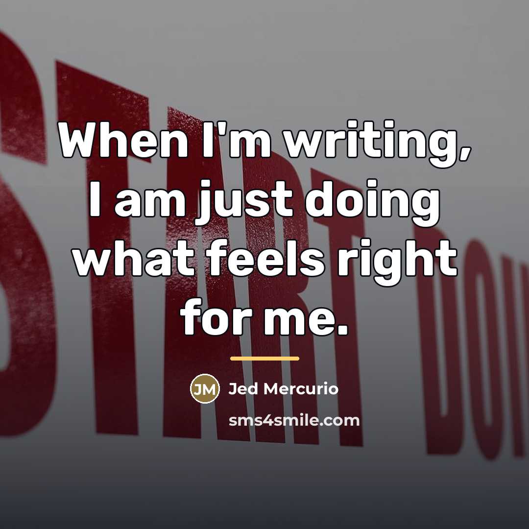 “When I'm writing, I am just doing what feels right…” quote by Jed Mercurio