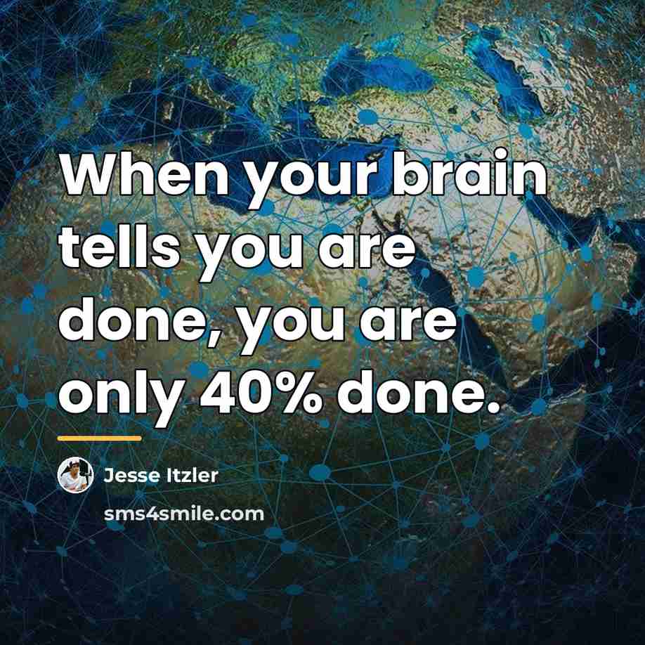 “When your brain tells you are done, you are only…” quote by Jesse Itzler