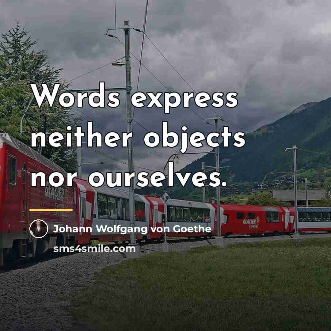 “Words express neither objects nor ourselves.…” quote by Johann Wolfgang von Goethe