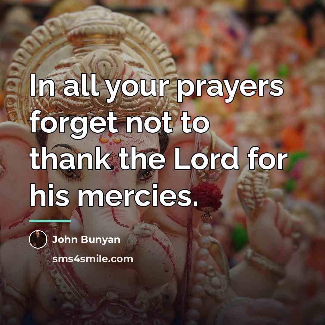 “In all your prayers forget not to thank the Lord…” quote by John Bunyan