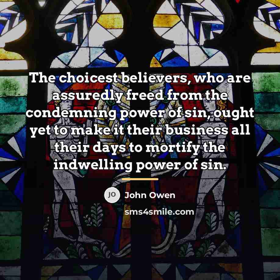 “The choicest believers, who are assuredly freed from the condemning…” quote by John Owen