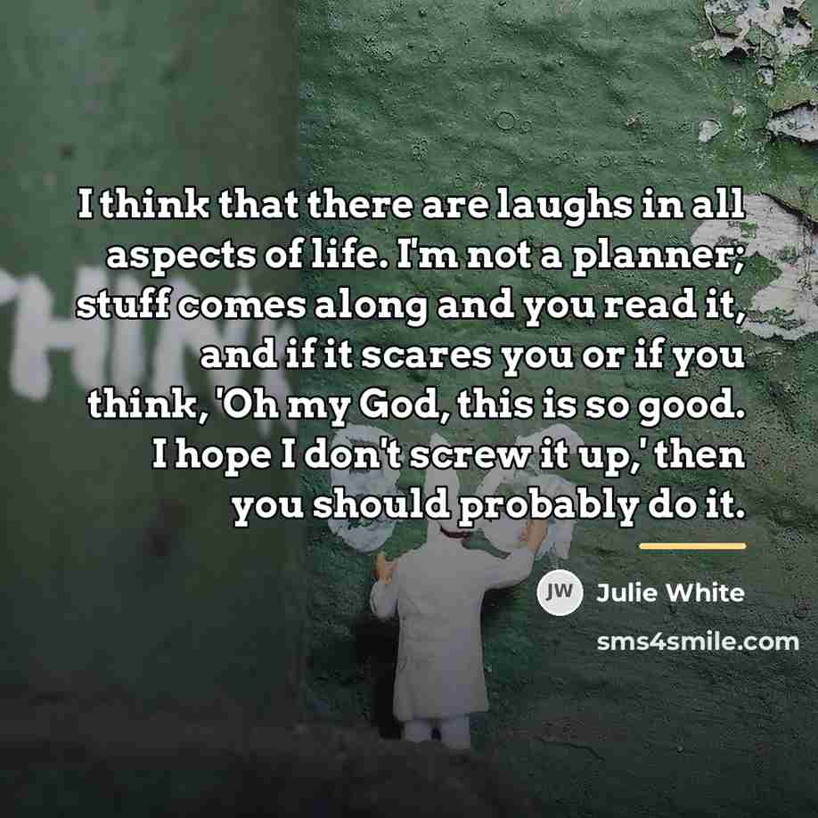 “I think that there are laughs in all aspects of…” quote by Julie White